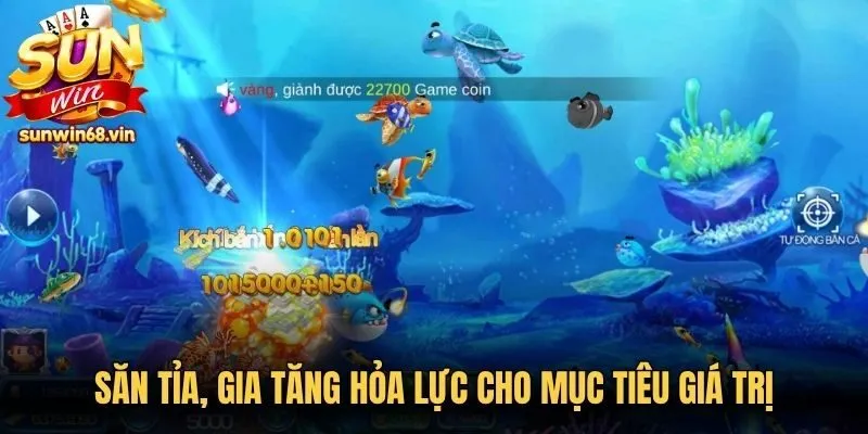 Bắn Cá Rồng Xanh - Tựa Game Đổi Tiền Thật Hấp Dẫn 4 Sunwin Săn tỉa, gia tăng hỏa lực cho mục tiêu giá trị với chiến thuật riêng