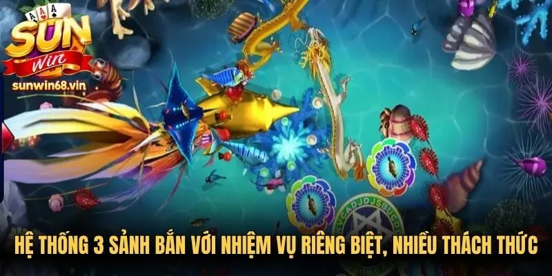 Hệ thống 3 sảnh bắn với nhiệm vụ riêng biệt, nhiều thách thức