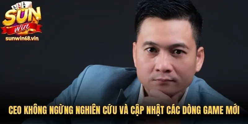 CEO Tô Văn Vũ - Lãnh Đạo Sáng Lập Thương Hiệu Sunwin 3 Sunwin CEO không ngừng nghiên cứu và cập nhật các dòng game mới