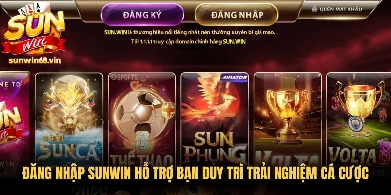 Đăng nhập Sunwin hỗ trợ bạn duy trì trải nghiệm cá cược online