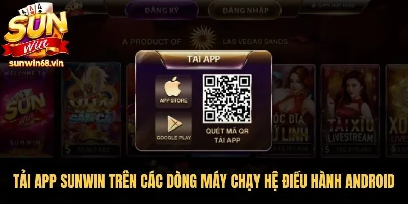 Tải App Sunwin - Hướng Dẫn Cài Cổng Game Miễn Phí 100% 2 Sunwin Tải app Sunwin trên các dòng máy chạy hệ điều hành Android đơn giản